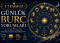 2 Temmuz Günlük Burç Yorumları