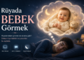Rüyada Bebek Görmek Ne anlama Gelir