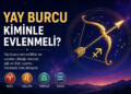 Yay Burcu Kiminle Evlemeli