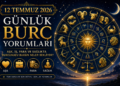 12 Temmuz 2026 günlük burç yorumları