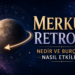 Merkür Retrosu Nedir ve Burçları Nasıl Etkiler