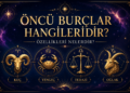 Öncü Burçlar Hangileridir ve Özellikleri Nelerdir