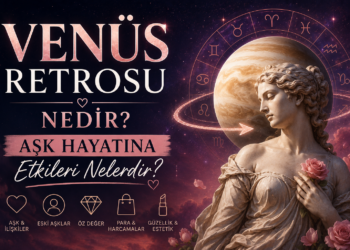 Venüs Retrosu Nedir Aşk Hayatına Etkileri Nelerdir