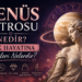 Venüs Retrosu Nedir Aşk Hayatına Etkileri Nelerdir